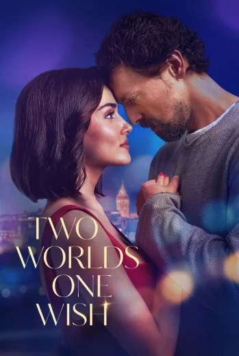 فيلم Two Worlds One Wish 2025 مترجم
